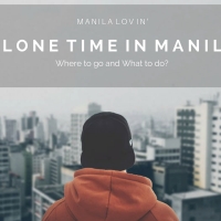 Alone Time in Manila -- Where To Go and What To Do